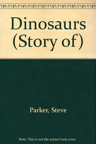 Dinosaurs (Story of) (9781855110663) by Steve Parker