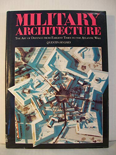 Beispielbild fr Military architecture: The art of defence from earliest times to the Atlantic Wall zum Verkauf von WorldofBooks
