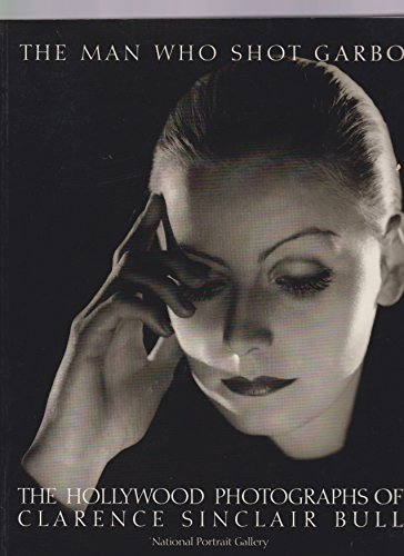 Stock image for The Man Who Shot Garbo. The Hollywood Photographs of Clarence Sinclair Bull. for sale by G. & J. CHESTERS