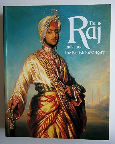Beispielbild fr The Raj: India and the British 1600-1947 zum Verkauf von Montreal Books