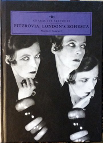 Stock image for Fitzrovia: London's Bohemia (Character Sketches) for sale by WorldofBooks
