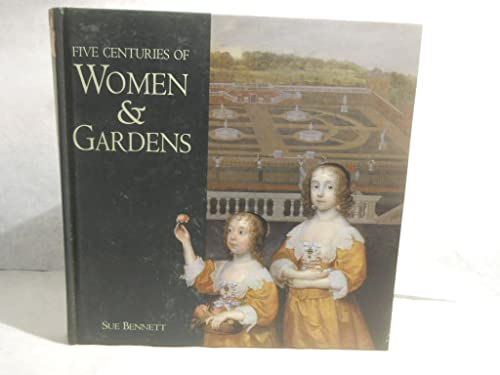 Beispielbild fr Five Centuries of Women and Gardens: 1590s-1990s zum Verkauf von WorldofBooks