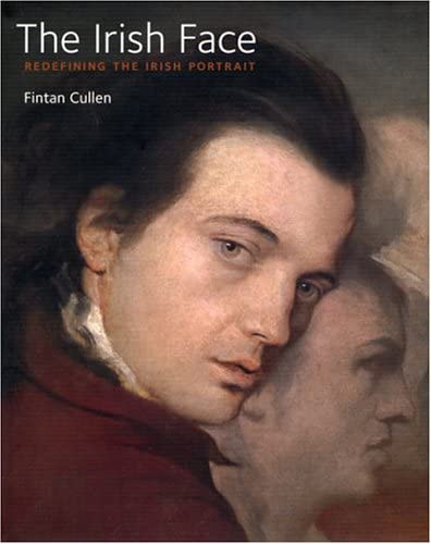 Stock image for Irish Face, The: Redefining the Irish Portrait 1700-2000 for sale by THE BOOKSNIFFER