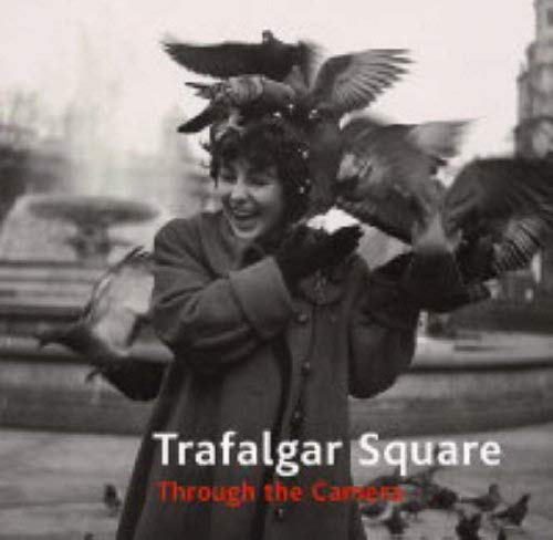 Trafalgar Square Through the Camera - HARGREAVES, ROGER [DON MCCULLIN - [FOREW.].