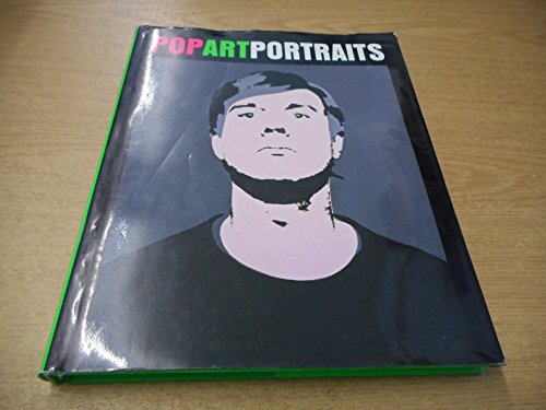 Pop Art Portraits - Moorhouse, Paul and Dominic Sandbrook (texts) Mel Ramos, Joe Tilson, Colin Self, Gerald laing, Peter Blake, Richard Smith, Allen Jones, and RICHARD Hamilton et al (artists shown)