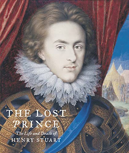 Beispielbild fr The Lost Prince: The Life & Death of Henry Stuart zum Verkauf von WorldofBooks