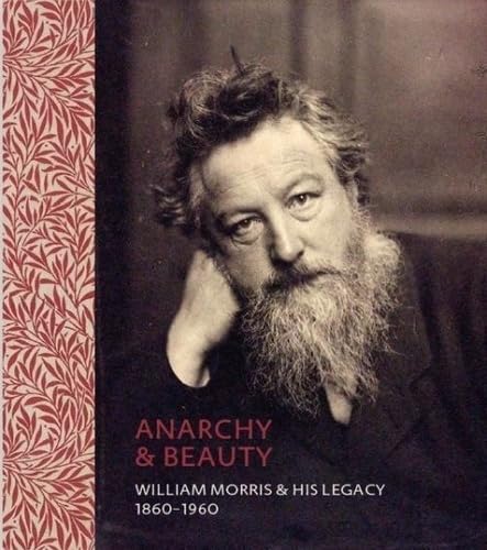 Beispielbild fr Anarchy & Beauty: William Morris & His Legacy, 1860 - 1960 zum Verkauf von HPB-Ruby