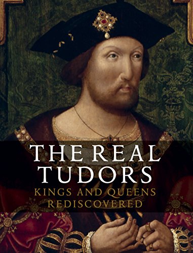 Beispielbild fr The Real Tudors: Kings and Queens Rediscovered zum Verkauf von WorldofBooks