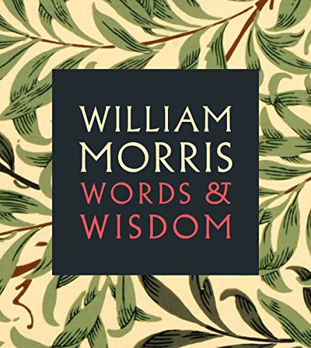Stock image for William Morris: Words & Wisdom for sale by WorldofBooks