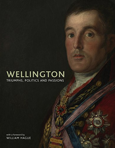 Stock image for Wellington: Triumphs, Politics and Passions for sale by WorldofBooks