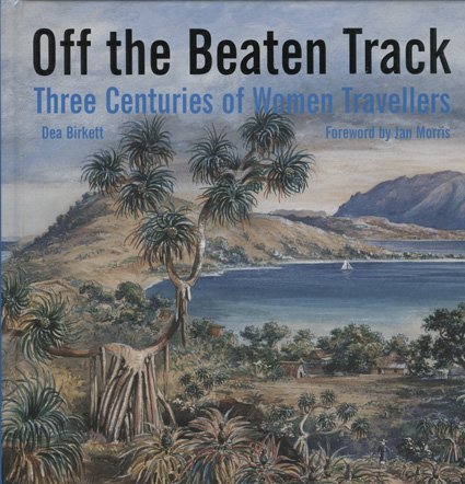 Imagen de archivo de Off the Beaten Track: Three Centuries of Women Travellers a la venta por WorldofBooks