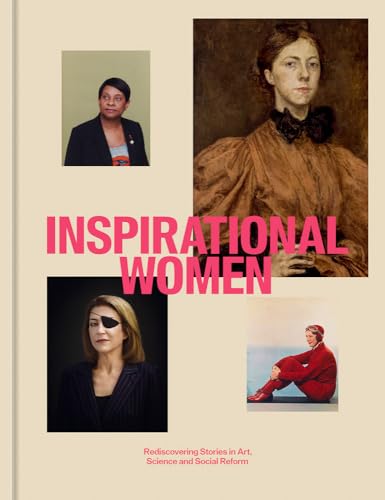 Imagen de archivo de Inspirational Women: Rediscovering Stories in Art, Science and Social Reform a la venta por More Than Words