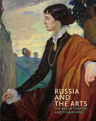 Stock image for Russia and the Arts: The Age of Tolstoy and Tchaikovsky for sale by Greener Books