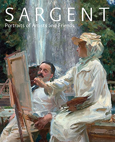 

Sargent Portraits of Artists and Friends /anglais