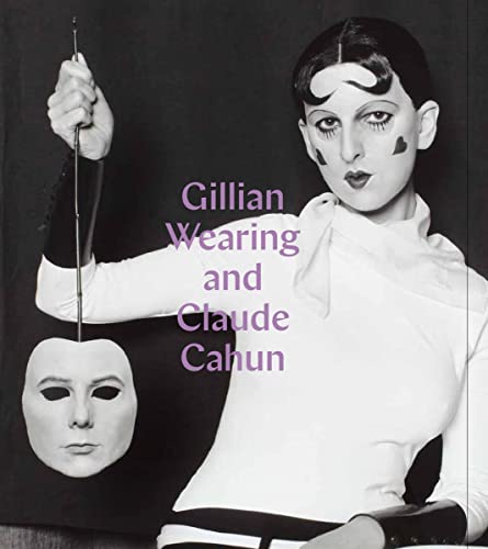 Beispielbild fr Gillian Wearing and Claude Cahun: 'Behind a mask, another mask' zum Verkauf von Powell's Bookstores Chicago, ABAA