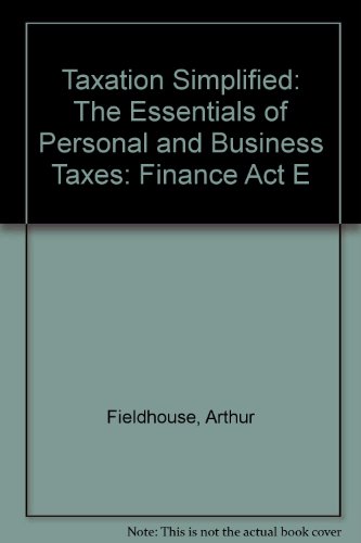 Beispielbild fr Taxation Simplified: The Essentials of Personal and Business Taxes: Finance Act E zum Verkauf von Hay-on-Wye Booksellers