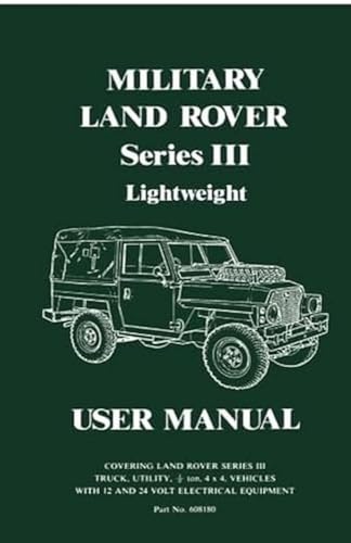 9781855200159: MILITARY LAND ROVER SERIES III LIGHTWEIGHT USER MANUAL: Part No. 608180. (Official Handbooks)