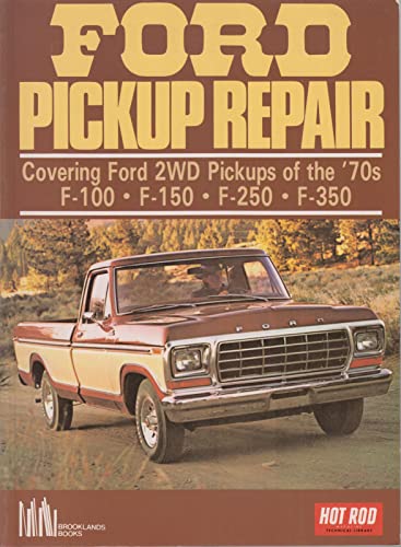 Stock image for Ford Pickup Repair Covering Ford 2WD Pickups of the '70s: F-100, F-150, F-250, F-350 for sale by 3rd St. Books