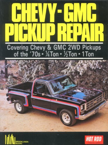 Chevy-Gmc Pick-Up Repair/Covering Chevy & Gmc 2Wd Pickups of the '70s: 1/4 Ton, 1/2 Ton, 1 Ton (9781855200357) by Clarke, R. M.