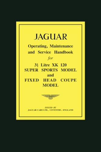 9781855200432: JAGUAR 31/2 Litre XK120 Super Sports Model and Fixed Head Coupe Model Operating, Maintenance and Service Handbook (Official Owners' Handbooks)