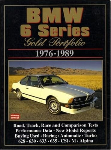 Imagen de archivo de BMW 6 Series Gold Portfolio 1976-1989 (Road Test BMW) a la venta por ThriftBooks-Dallas