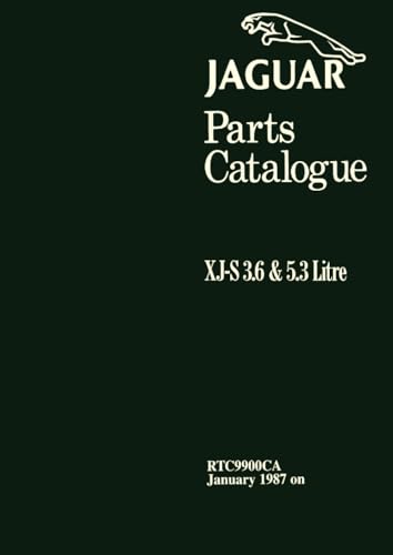 Jaguar XJ-S 3.6 & 5.3 Parts Catalogue: RTC9900CA Jan 1987 (Official Factory Manuals S) (9781855204003) by Jaguar Land Rover Limited