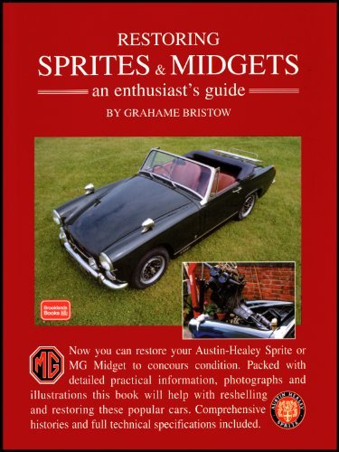 9781855205987: Restoring Sprites & Midgets an Enthusiasts Guide.: An Enthusiast's Guide - A Practical Manual Written with the Home Restorer in Mind - Covers ... Gear, Suspension, Brakes, Electrics and Trim