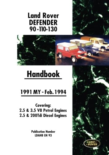 Stock image for Land Rover Defender 90 110 130 Handbook 1991-Feb.1994 MY: Covers 2.5 and 3.5 V8 Petrol and 2.5 and 200 Tdi Diesel Engines [Soft Cover ] for sale by booksXpress