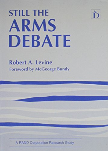 Still the Arms Debate. (A Rand Corporation Research Study.).