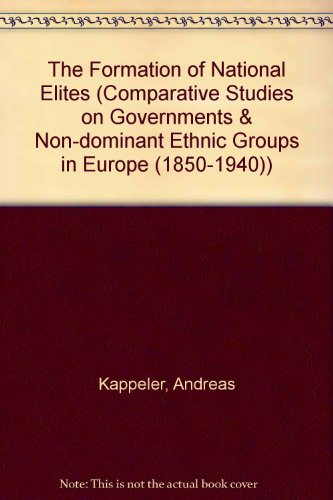 The Formation of National Elites (Comparative Studies on Governments & Non-dominant Ethnic Groups in Europe (1850-1940)) (9781855211148) by Andreas Kappeler, Editor