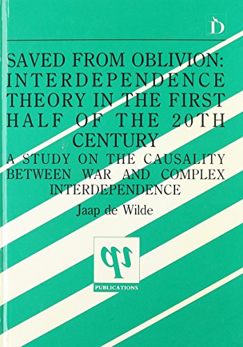 Stock image for Saved from Oblivion: Interdependence Theory in the First Half of the 20th Century - A Study on the Causality Between War and Complex Interdependence for sale by WorldofBooks