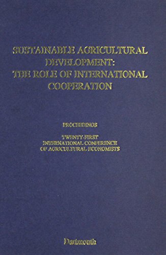 Beispielbild fr Sustainable Agricultural Development: The Role of International Cooperation : Proceedings of the Twenty-First International Conference on Agricultur zum Verkauf von Wonder Book