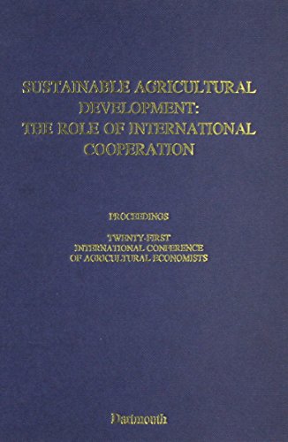 9781855212725: Sustainable Agricultural Development: The Role of International Cooperation : Proceedings of the Twenty-First International Conference on Agricultur: ... Conference of Agricultural Economists