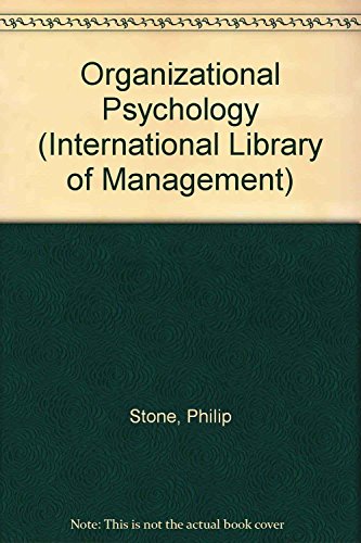 Organizational Psychology (International Library of Management) (9781855213517) by Stone, Philip; Cannon, Mark