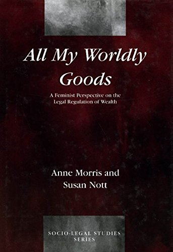 Stock image for All My Worldly Goods: A Feminist Perspective on the Legal Regulation of Wealth (Socio' Legal Studies) for sale by Bookmonger.Ltd
