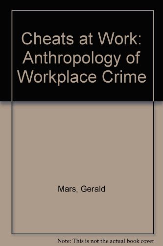 Stock image for Cheats at Work: Anthropology of Workplace Crime for sale by AwesomeBooks