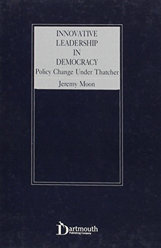 Beispielbild fr Innovative leadership in democracy : policy change under Thatcher / Jeremy Moon.-- Dartmouth; c1993. zum Verkauf von Yushodo Co., Ltd.