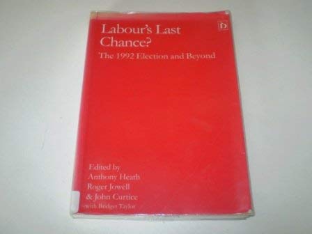 Stock image for Labour's Last Chance?: The 1992 Election and Beyond (International Library of Essays in Law and Legal Theory) for sale by WorldofBooks