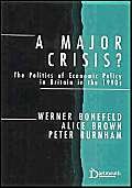 Imagen de archivo de A Major Crisis?: The Politics of Economic Policy in Britain in the 1990s a la venta por MusicMagpie