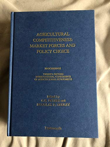 Imagen de archivo de Agricultural Competitiveness: Market Forces and Policy Choice : Proceedings of the Twenty-Second International Conference of Agricultural Economists Held at Harare, Zimbabwe (Iaae) a la venta por Wonder Book