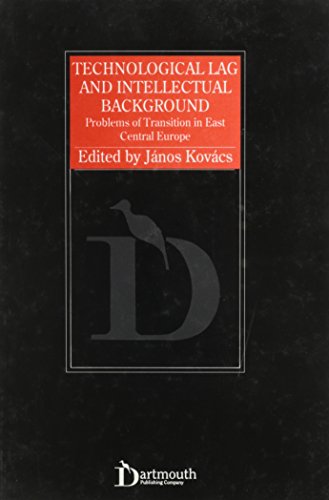 Imagen de archivo de Technological Lag and Intellectual Background : Problems of Transition in East Central Europe a la venta por Better World Books: West