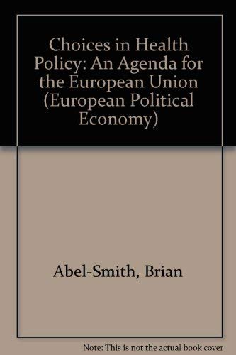 Choices in Health Policy: An Agenda for the European Union (European Political Economy) (9781855217553) by Figueras, Josep; Holland, Walter; McKee, Martin; Mossialos, Elias; Abel-Smith, Brian; Office For Official Publications Of The European Communities