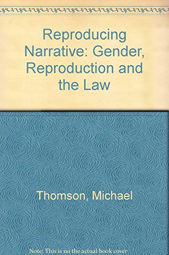 Stock image for Reproducing Narrative : Gender, Reproduction and the Law for sale by Better World Books