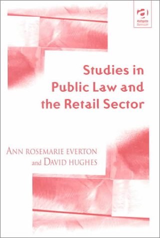 Studies in Public Law and the Retail Sector (9781855219441) by Everton, Ann Rosemarie; Hughes, David; Hughes, David J.