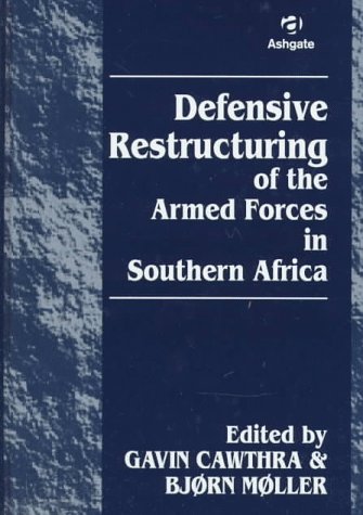Beispielbild fr Defensive Restructuring of the Armed Forces in Southern Africa zum Verkauf von Reuseabook
