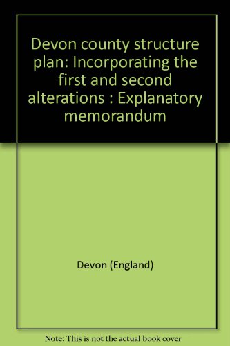 Stock image for Devon county structure plan: Incorporating the first and second alterations : Explanatory memorandum for sale by Victoria Bookshop