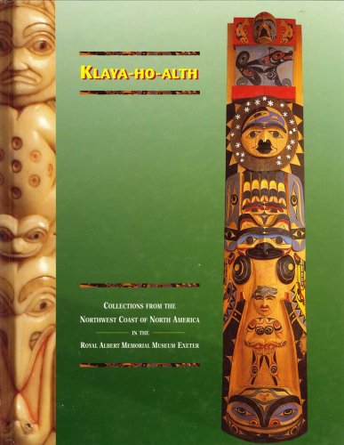 Klaya-Ho-Alth. Collections from the Northwest Coast of North America in the Royal Albert Museum