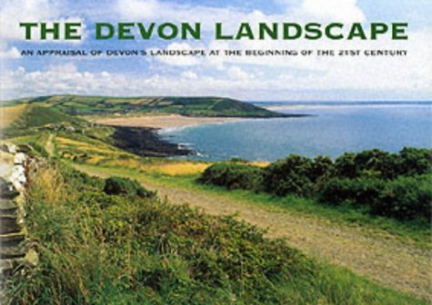 Stock image for The Devon Landscape: An Appraisal of Devons Landscape at the Beginning of the 21st Century for sale by Reuseabook