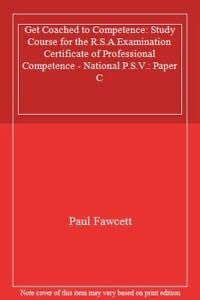 Stock image for Get Coached to Competence: Paper C: Study Course for the R.S.A.Examination Certificate of Professional Competence - National P.S.V. for sale by Greener Books