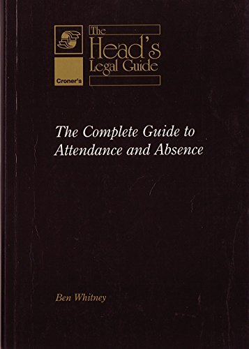 Stock image for The Complete Guide to Attendance and Absence (Croner's The Head's legal guide) for sale by madelyns books